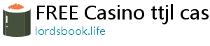 FREE Casino ttjl casino